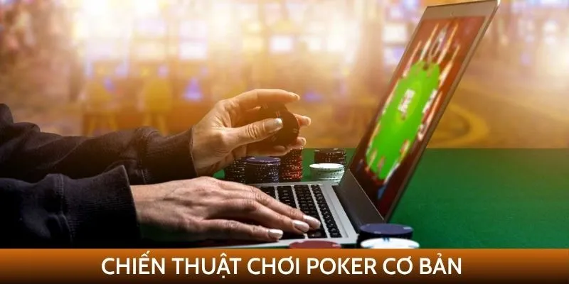 Chiến thuật chơi Poker cơ bản
