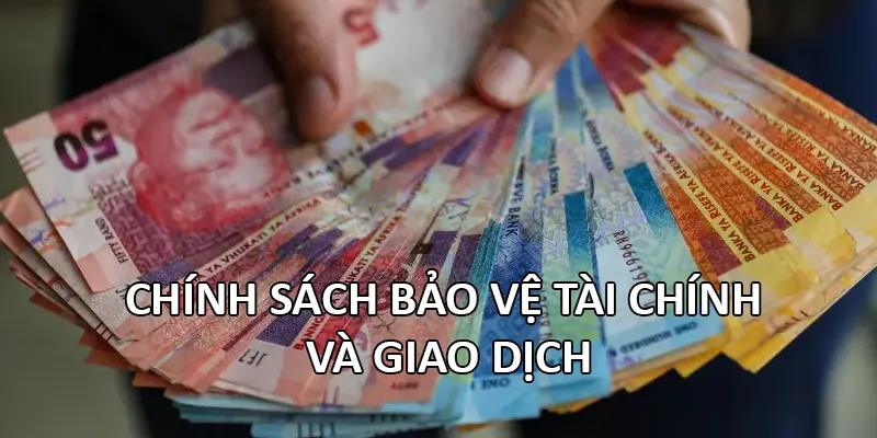 Chính sách bảo vệ tài chính và giao dịch