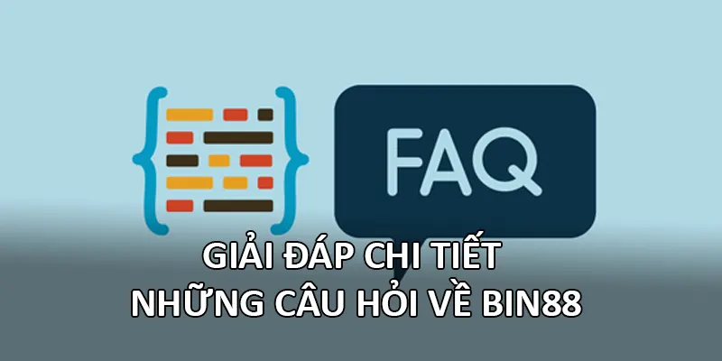 Giải đáp chi tiết những câu hỏi về Bin88