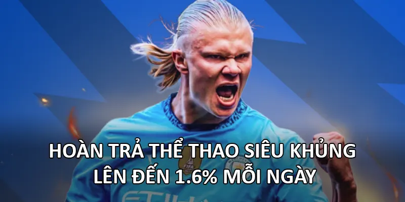Hoàn trả thể thao siêu khủng – Lên đến 1.6% mỗi ngày