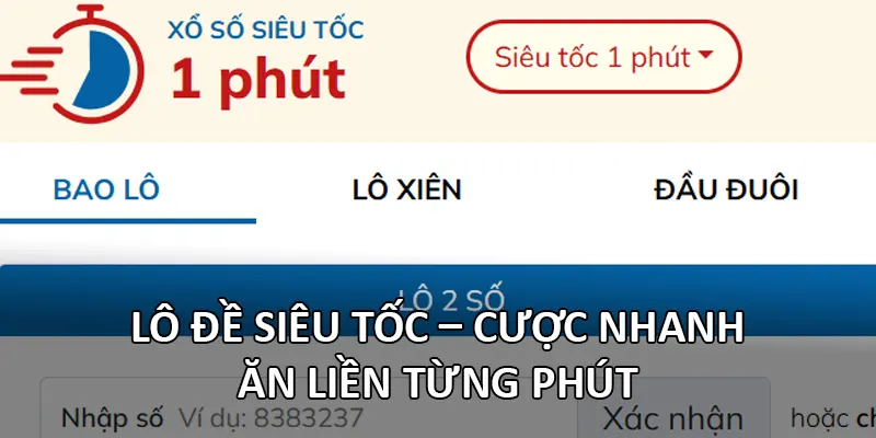 Lô đề siêu tốc – Cược nhanh, ăn liền từng phút