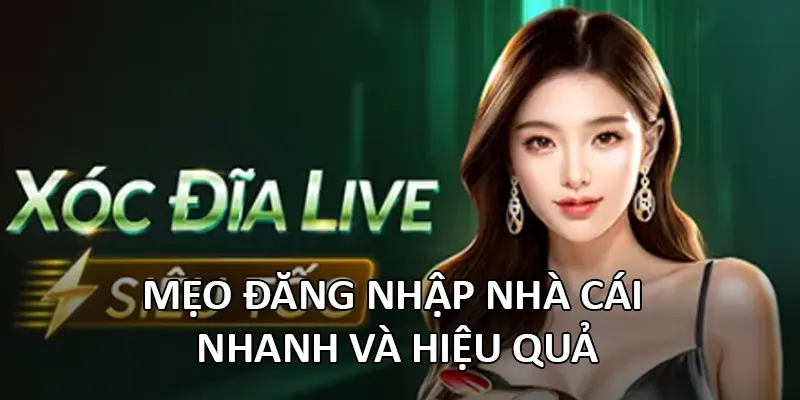 Mẹo đăng nhập nhà cái nhanh và hiệu quả