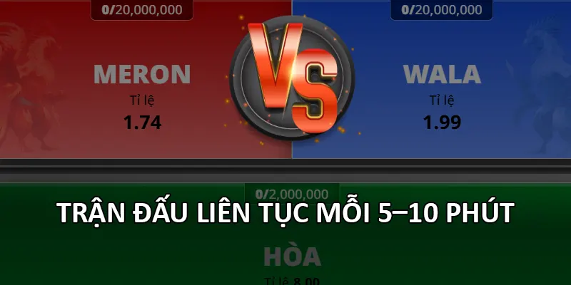 Trận đấu liên tục mỗi 5–10 phút