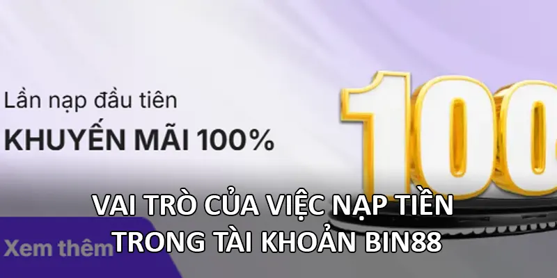 Vai trò của việc nạp tiền trong tài khoản Bin88